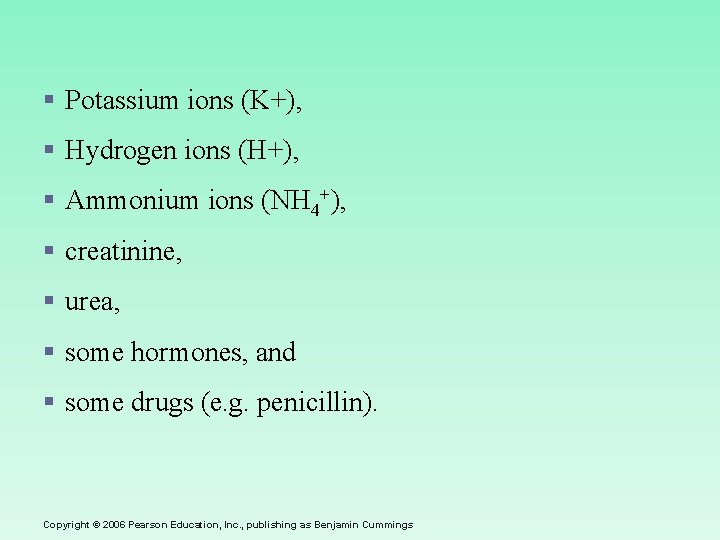 § Potassium ions (K+), § Hydrogen ions (H+), § Ammonium ions (NH 4+), §