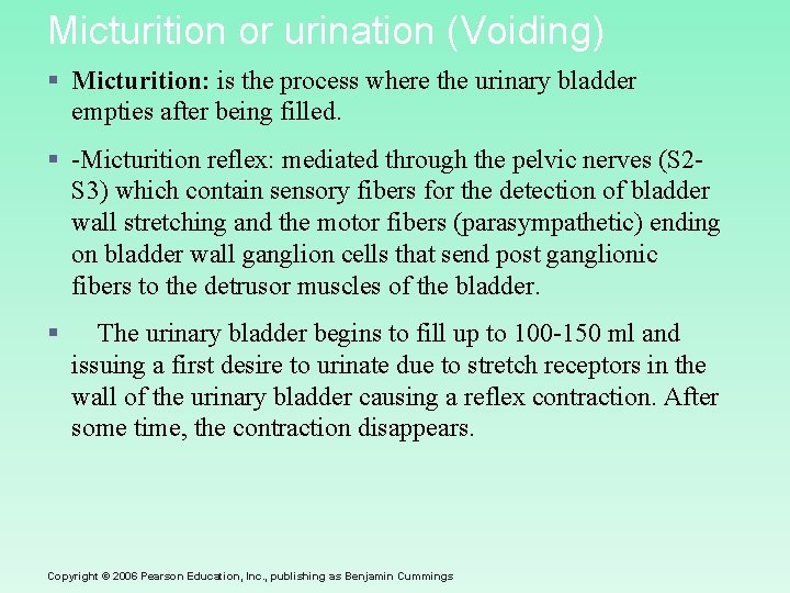 Micturition or urination (Voiding) § Micturition: is the process where the urinary bladder empties