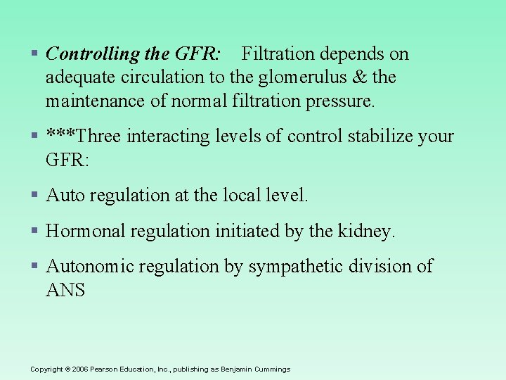§ Controlling the GFR: Filtration depends on adequate circulation to the glomerulus & the