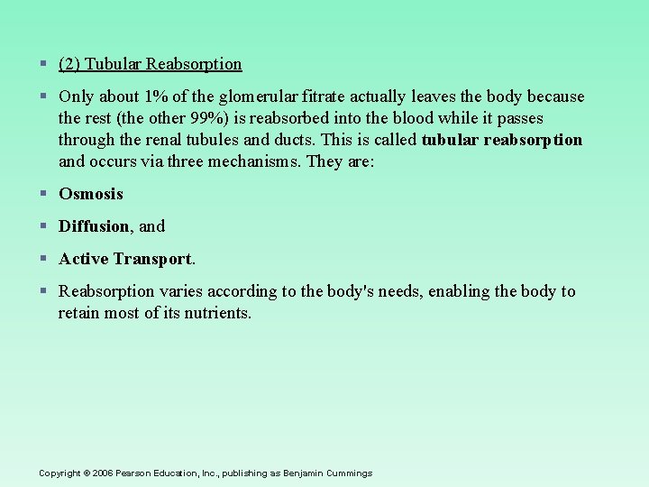 § (2) Tubular Reabsorption § Only about 1% of the glomerular fitrate actually leaves