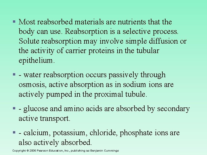 § Most reabsorbed materials are nutrients that the body can use. Reabsorption is a