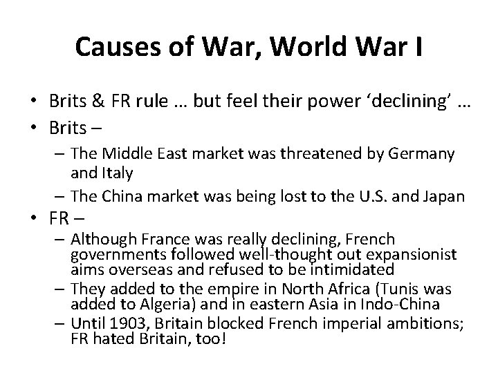 Causes of War, World War I • Brits & FR rule … but feel