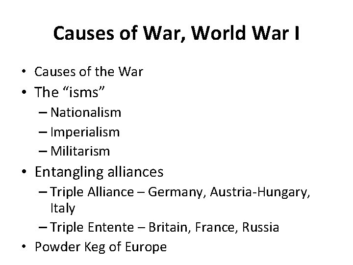 Causes of War, World War I • Causes of the War • The “isms”