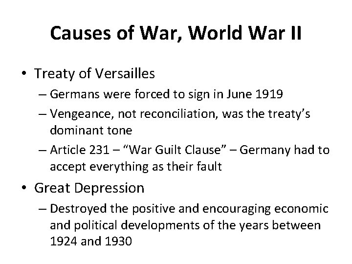Causes of War, World War II • Treaty of Versailles – Germans were forced