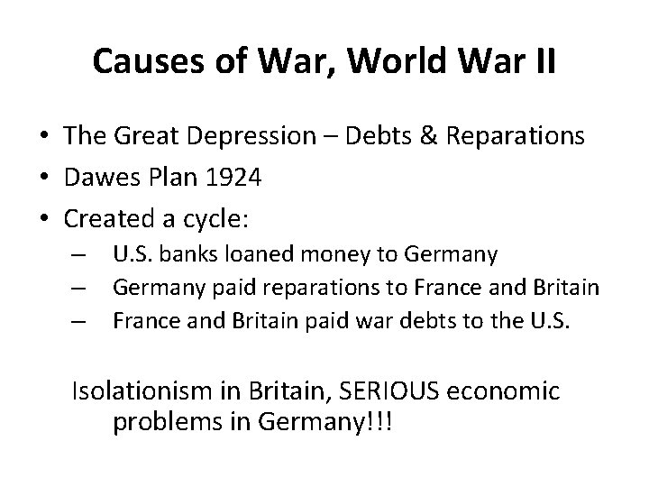 Causes of War, World War II • The Great Depression – Debts & Reparations