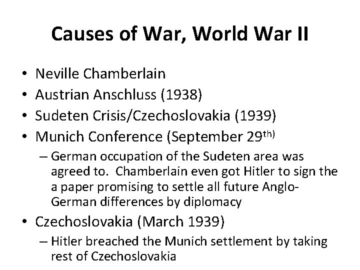 Causes of War, World War II • • Neville Chamberlain Austrian Anschluss (1938) Sudeten