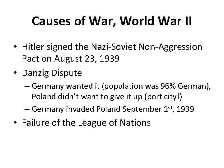 Causes of War, World War II • Hitler signed the Nazi-Soviet Non-Aggression Pact on
