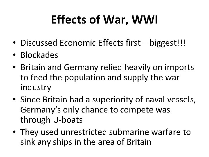 Effects of War, WWI • Discussed Economic Effects first – biggest!!! • Blockades •