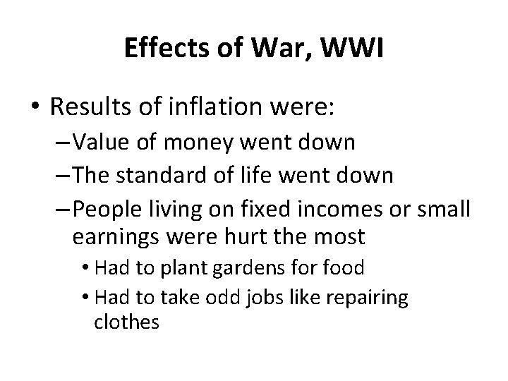 Effects of War, WWI • Results of inflation were: – Value of money went