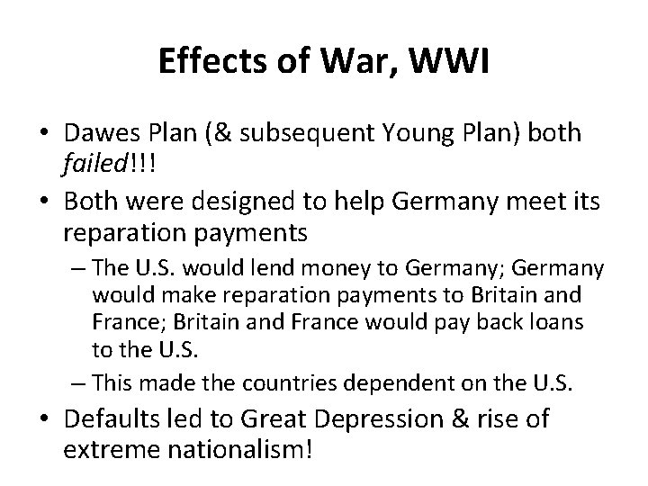 Effects of War, WWI • Dawes Plan (& subsequent Young Plan) both failed!!! •