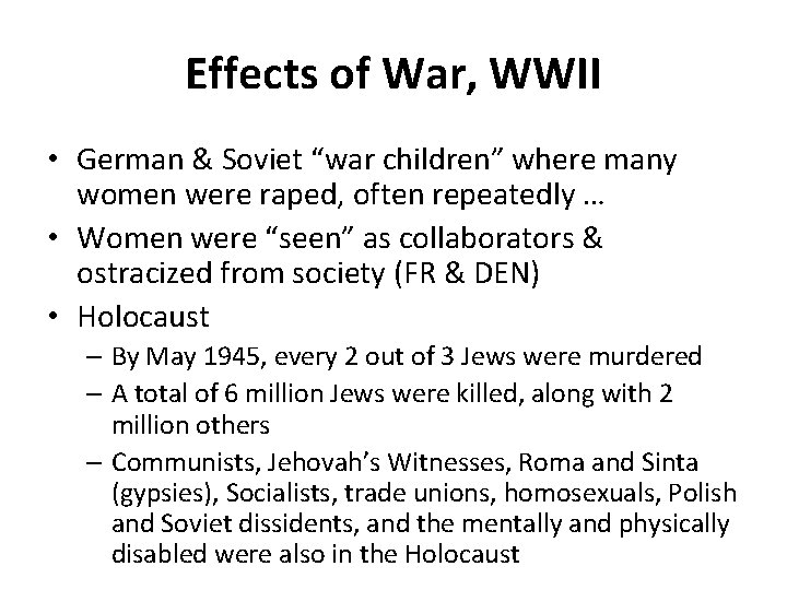 Effects of War, WWII • German & Soviet “war children” where many women were