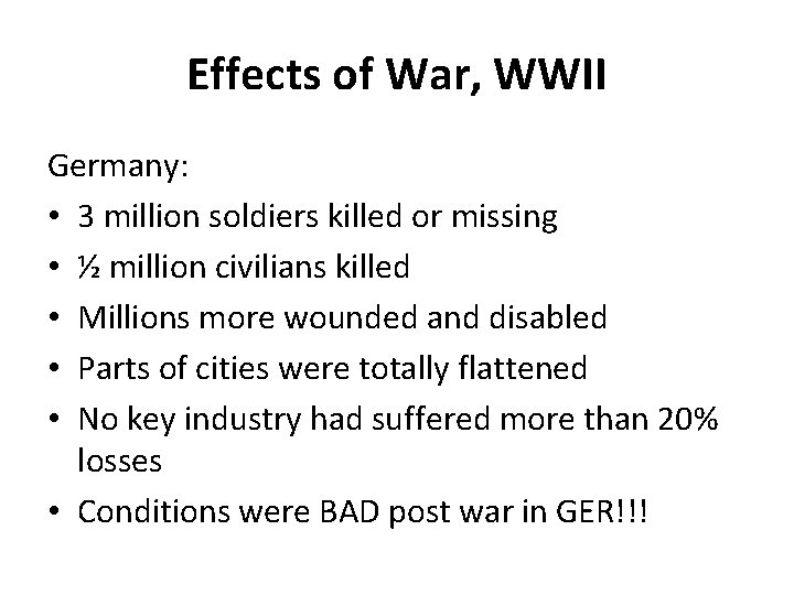 Effects of War, WWII Germany: • 3 million soldiers killed or missing • ½