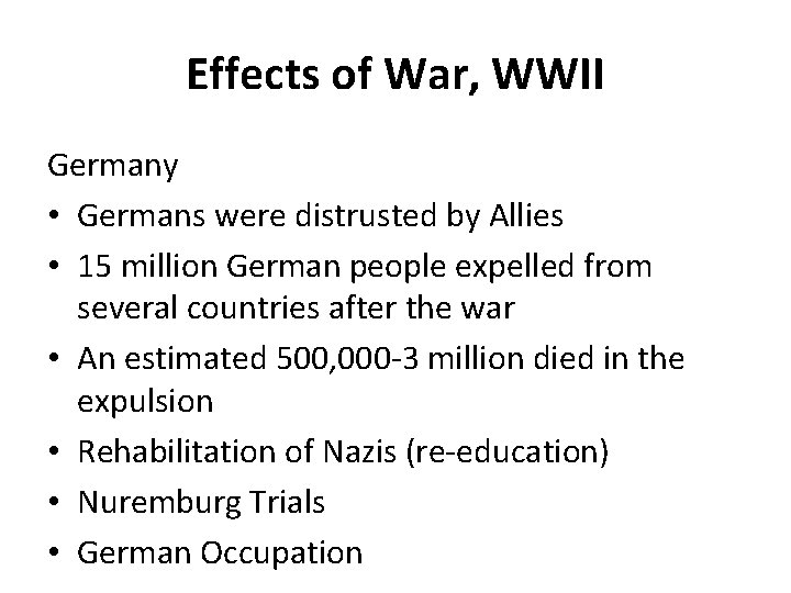 Effects of War, WWII Germany • Germans were distrusted by Allies • 15 million