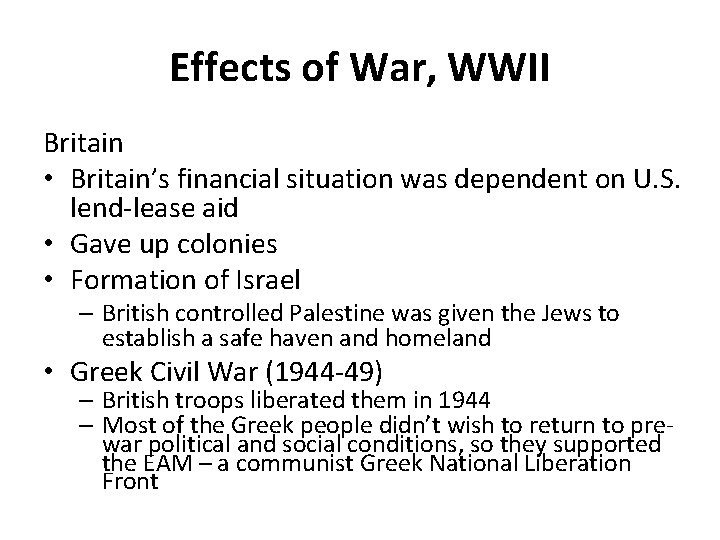 Effects of War, WWII Britain • Britain’s financial situation was dependent on U. S.