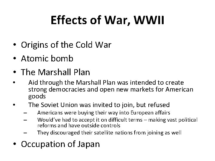 Effects of War, WWII • Origins of the Cold War • Atomic bomb •
