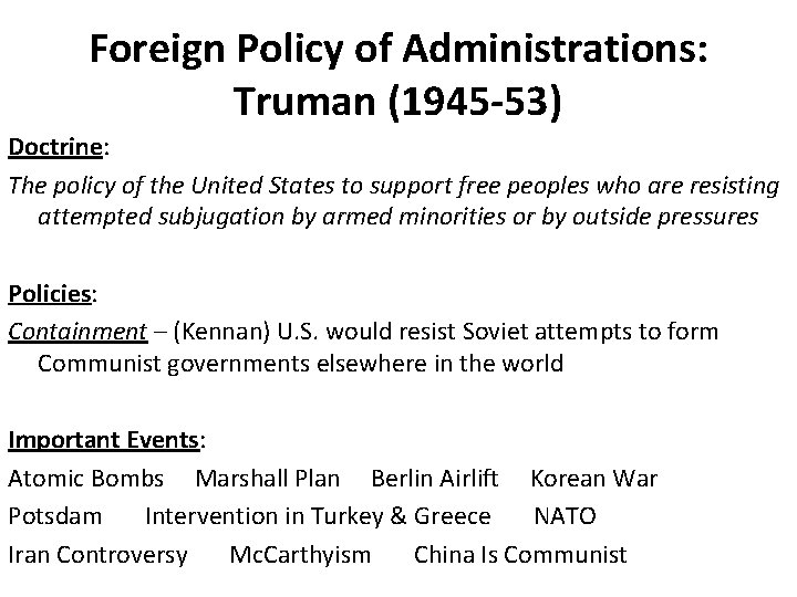 Foreign Policy of Administrations: Truman (1945 -53) Doctrine: The policy of the United States