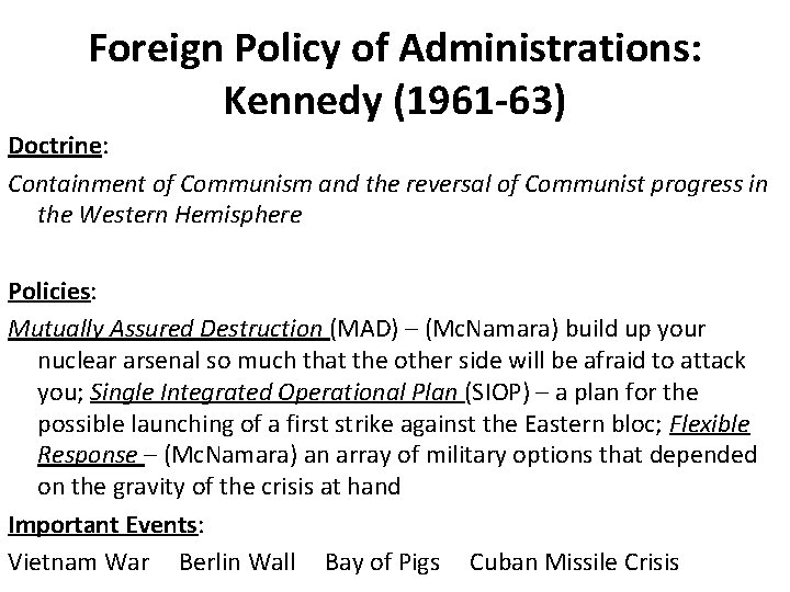 Foreign Policy of Administrations: Kennedy (1961 -63) Doctrine: Containment of Communism and the reversal