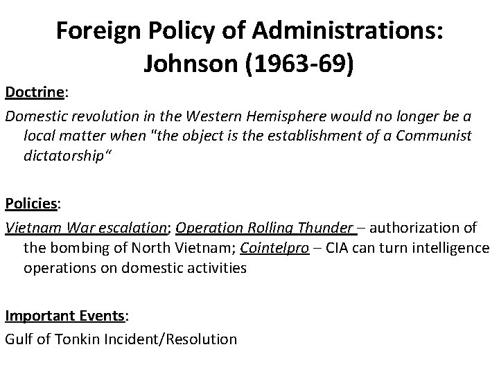 Foreign Policy of Administrations: Johnson (1963 -69) Doctrine: Domestic revolution in the Western Hemisphere
