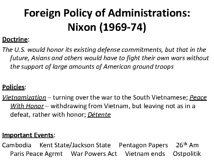 Foreign Policy of Administrations: Nixon (1969 -74) Doctrine: The U. S. would honor its
