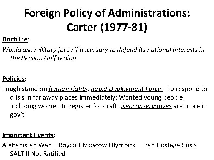 Foreign Policy of Administrations: Carter (1977 -81) Doctrine: Would use military force if necessary
