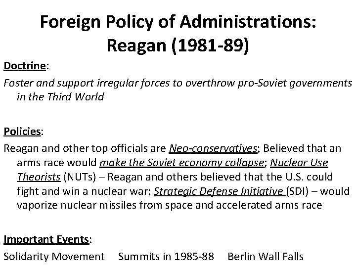 Foreign Policy of Administrations: Reagan (1981 -89) Doctrine: Foster and support irregular forces to