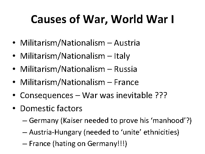 Causes of War, World War I • • • Militarism/Nationalism – Austria Militarism/Nationalism –