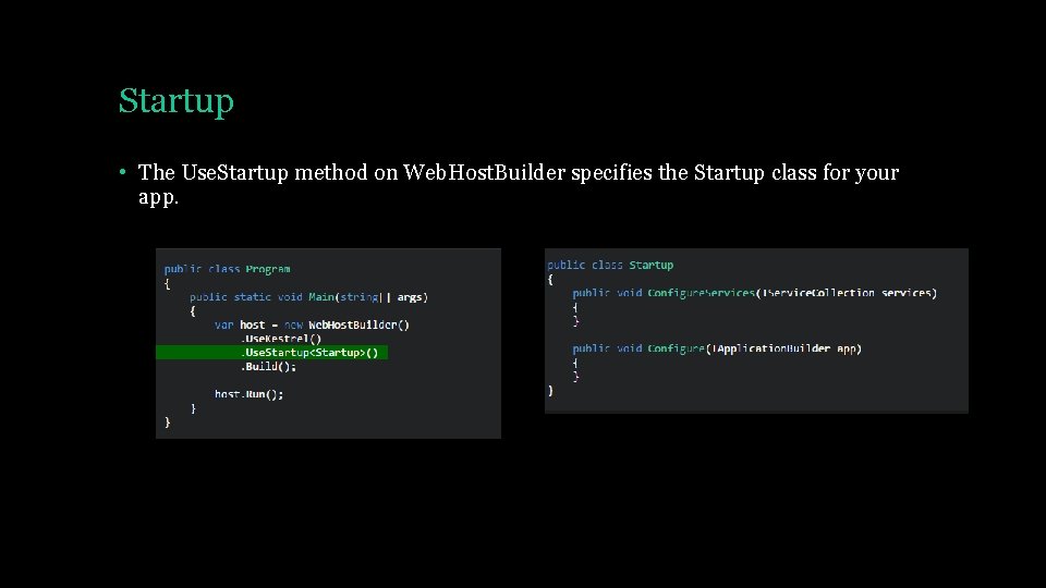 Startup • The Use. Startup method on Web. Host. Builder specifies the Startup class