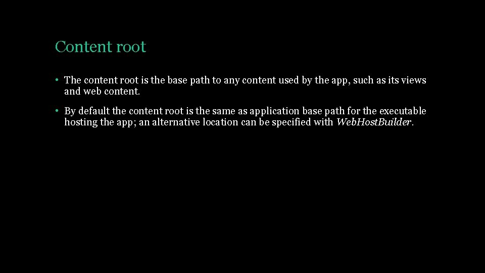 Content root • The content root is the base path to any content used