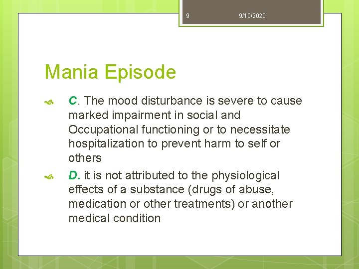 9 9/10/2020 Mania Episode C. The mood disturbance is severe to cause marked impairment