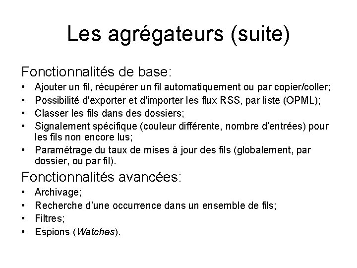 Les agrégateurs (suite) Fonctionnalités de base: • • Ajouter un fil, récupérer un fil