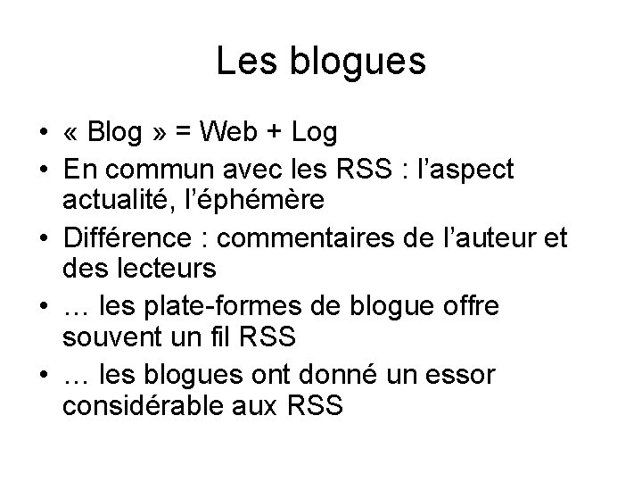 Les blogues • « Blog » = Web + Log • En commun avec