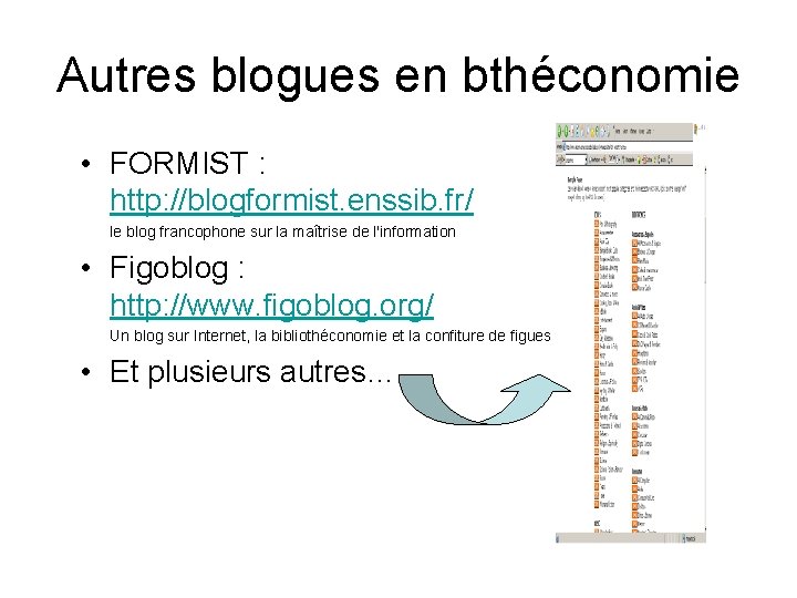 Autres blogues en bthéconomie • FORMIST : http: //blogformist. enssib. fr/ le blog francophone