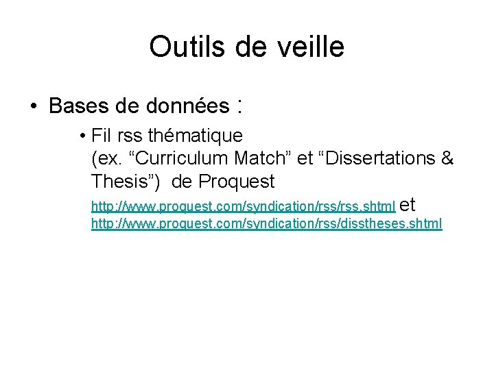 Outils de veille • Bases de données : • Fil rss thématique (ex. “Curriculum