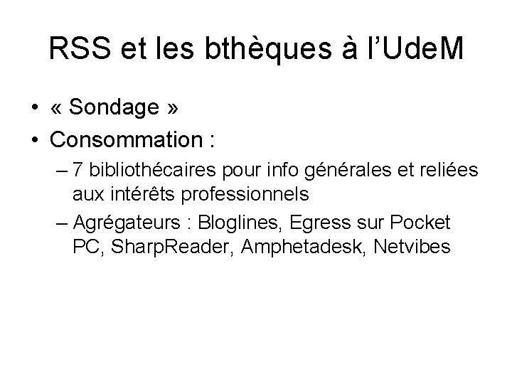 RSS et les bthèques à l’Ude. M • « Sondage » • Consommation :