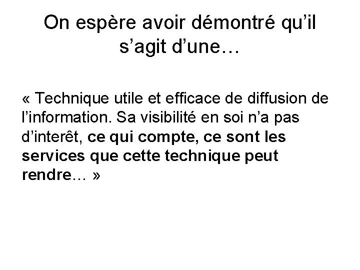 On espère avoir démontré qu’il s’agit d’une… « Technique utile et efficace de diffusion