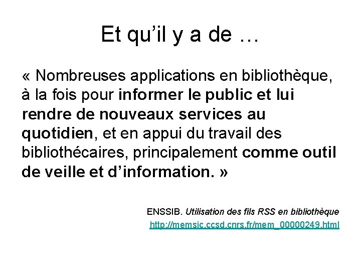 Et qu’il y a de … « Nombreuses applications en bibliothèque, à la fois