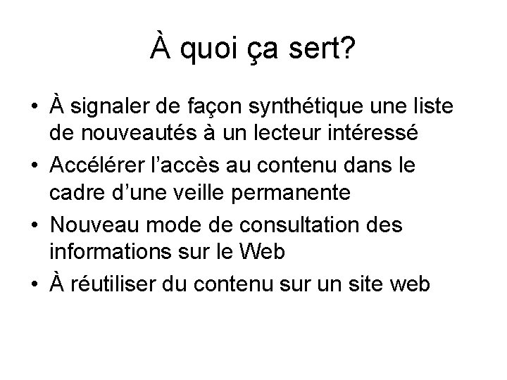 À quoi ça sert? • À signaler de façon synthétique une liste de nouveautés