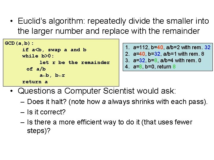  • Euclid’s algorithm: repeatedly divide the smaller into the larger number and replace