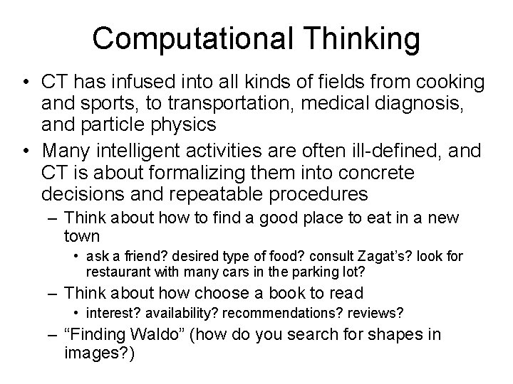 Computational Thinking • CT has infused into all kinds of fields from cooking and