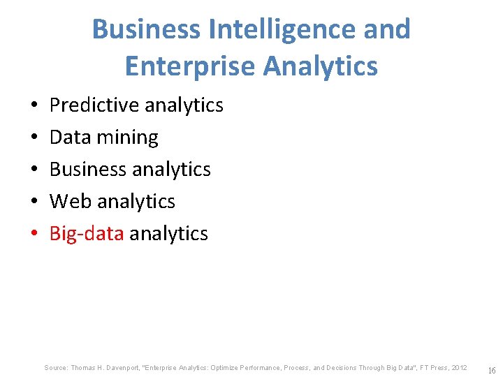 Business Intelligence and Enterprise Analytics • • • Predictive analytics Data mining Business analytics