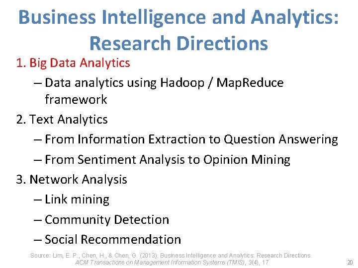 Business Intelligence and Analytics: Research Directions 1. Big Data Analytics – Data analytics using