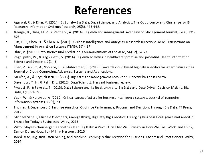 References • • • • Agarwal, R. , & Dhar, V. (2014). Editorial—Big Data,