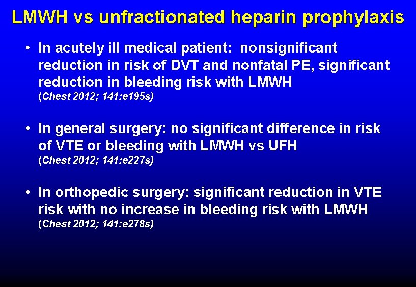 LMWH vs unfractionated heparin prophylaxis • In acutely ill medical patient: nonsignificant reduction in