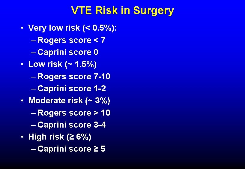 VTE Risk in Surgery • Very low risk (< 0. 5%): – Rogers score VTE Risk in Surgery • Very low risk (< 0. 5%): – Rogers score