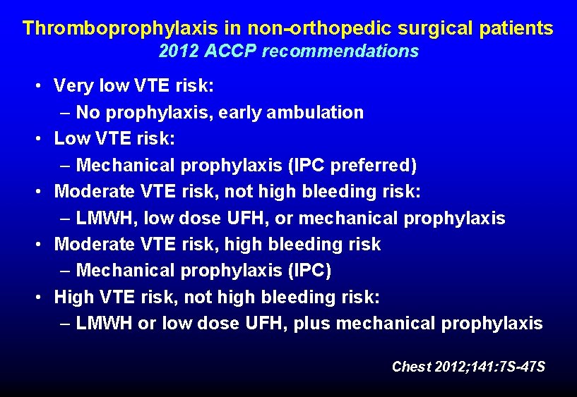 Thromboprophylaxis in non-orthopedic surgical patients 2012 ACCP recommendations • Very low VTE risk: –