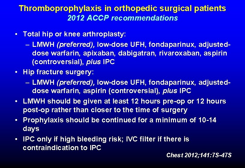 Thromboprophylaxis in orthopedic surgical patients 2012 ACCP recommendations • Total hip or knee arthroplasty: