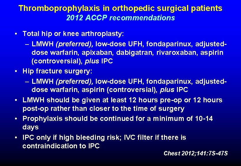 Thromboprophylaxis in orthopedic surgical patients 2012 ACCP recommendations • Total hip or knee arthroplasty: Thromboprophylaxis in orthopedic surgical patients 2012 ACCP recommendations • Total hip or knee arthroplasty: