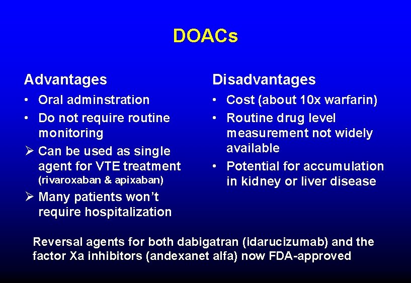 DOACs Advantages Disadvantages • Oral adminstration • Do not require routine monitoring Ø Can
