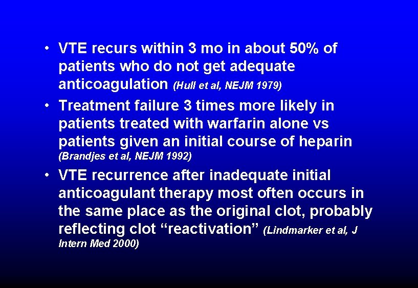 • VTE recurs within 3 mo in about 50% of patients who do • VTE recurs within 3 mo in about 50% of patients who do