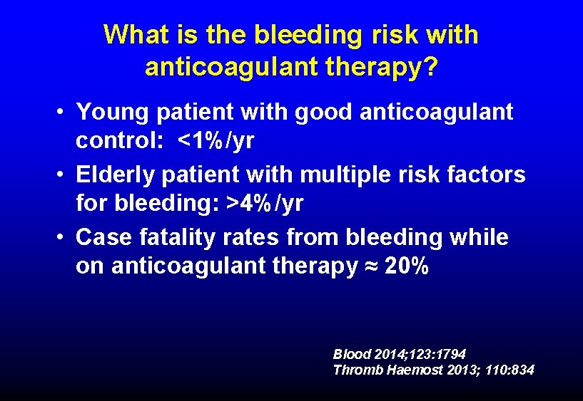 What is the bleeding risk with anticoagulant therapy? • Young patient with good anticoagulant